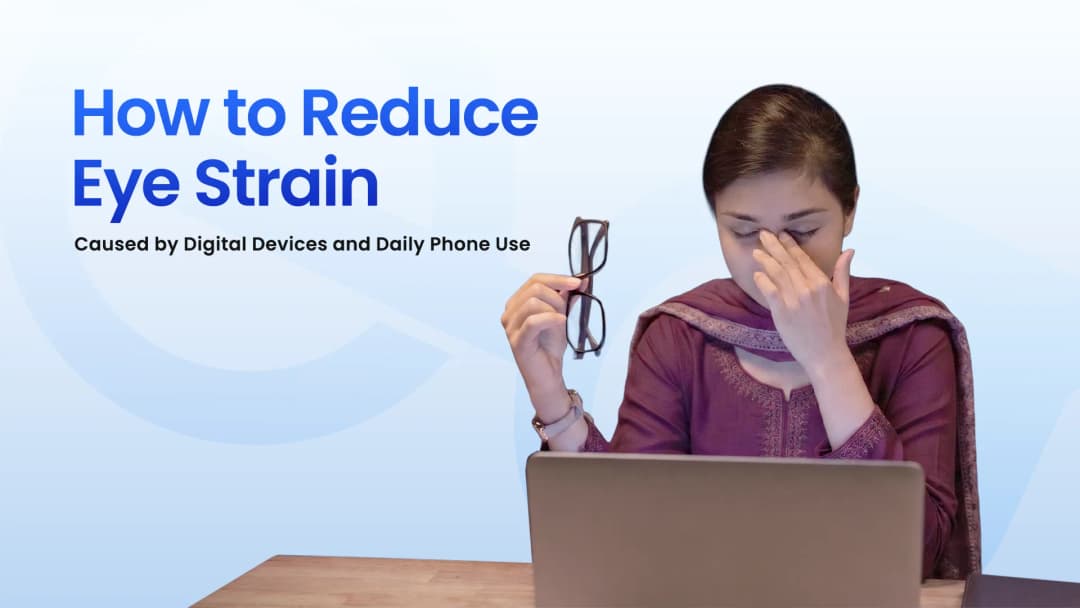 How to Reduce Eye Strain Caused by Digital Devices and Daily Phone Use